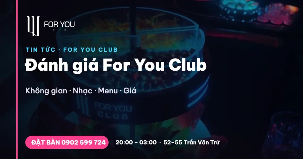 Đánh giá For You Club Đà Nẵng – không gian, nhạc, menu